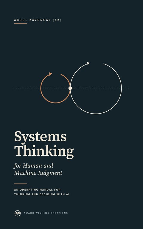 Cover of Systems Thinking for Human and Machine Judgment by Abdul Kavungal (AK)